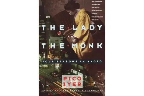 The Lady and the Monk: Four Seasons in Kyoto, Pico Iyer.
